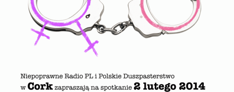 2 lutego 2014 Ks.Dariusz Oko w Cork ok.godz.18:45 (19:45 czasu polskiego) (po mszy o 18) – Zagrożenie gender