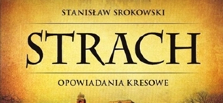 „Strach. Opowiadania Kresowe” – Stanisław Srokowski